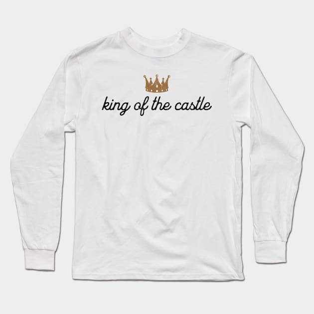 King Of The Castle Long Sleeve T-Shirt by MEWRCH